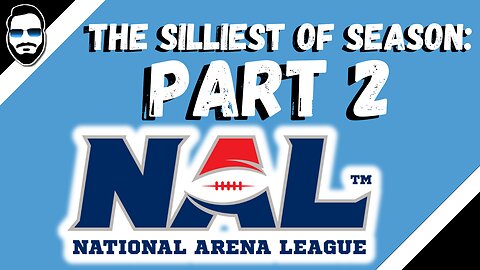 The National Arena League (NAL) - The Silliest of Season Part 2