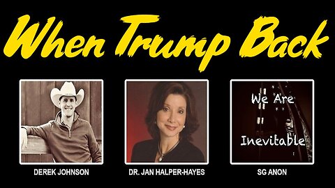 SG Anon & Dr. Jan Halper Hayes & Derek Johnson: When Trump Back?
