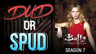 DUD or SPUD - Buffy The Vampire Slayer S07E22 - Chosen