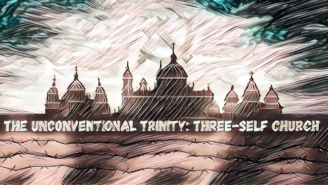 The Unconventional Trinity: Three-Self Church