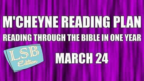 Day 83 - March 24 - Bible in a Year - LSB Edition