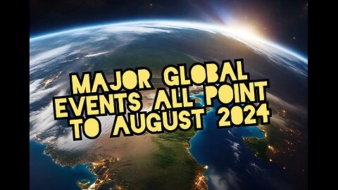 Major Global Events Pointing to August 2024