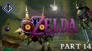 CyberDan Plays The Legend Of Zelda : Majora's Mask (Part 14)