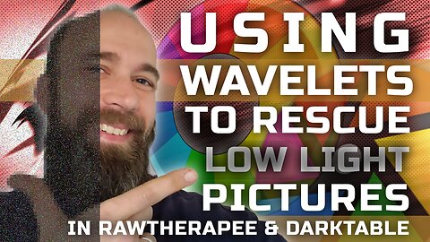 Using Wavelets to Rescue Low Light Pictures in RawTherapee and DarkTable