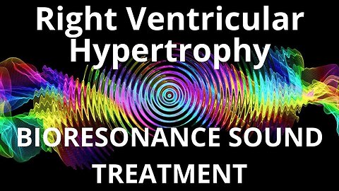 Right Ventricular Hypertrophy _ Sound therapy session _ Sounds of nature