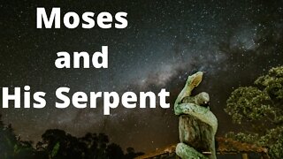 Moses and His Serpent | Ilelemwanta Nomaren