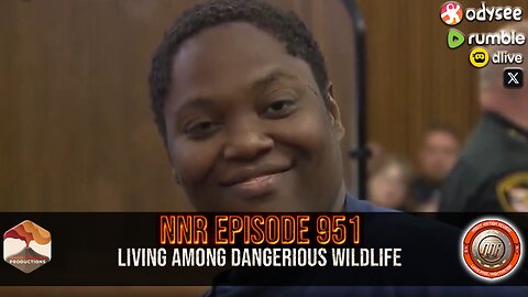 NNR ֍ EPISODE 951 ֍ LIVING AMONG DANGERIOUS WILDLIFE