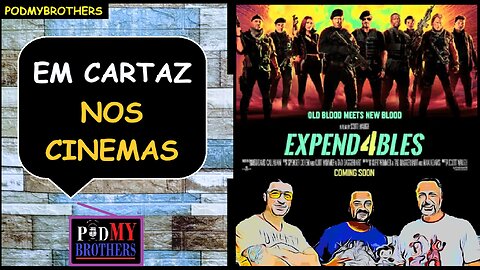 OS MERCENÁRIOS 4 NOS CINEMAS - DICAS DO PODMYBROTHERS