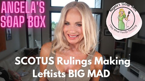 SCOTUS Rulings Making Leftists BIG MAD