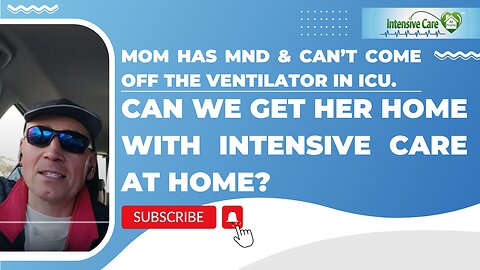 Mom has MND&is Ventilator dependent in ICU.Can you Help Bring Her Home with Intensive Care at Home?