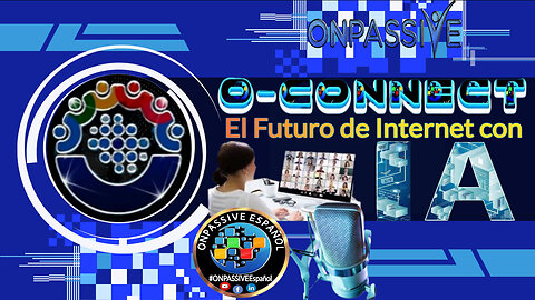 ONPASSIVE Espanol O-Connect El Futuro de Internet con IA