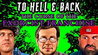 To Hell And Back - The Curse Of The Exorcist Franchise!