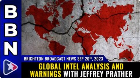 09-20-23 BBN - Global intel analysis & warnings with Jeffrey Prather