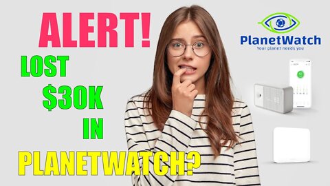Alert! Lost $30k in PlanetWatch?! - Is PlanetWatch in Financial Trouble?