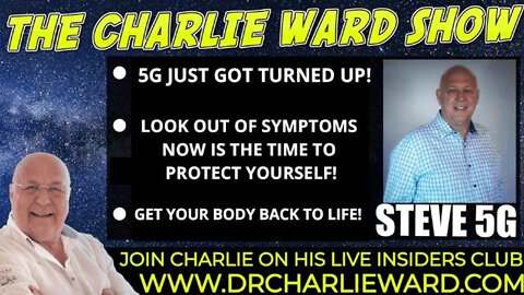 5G JUST GOT TURNED UP! LOOK OUT FOR SYMPTOMS AND PROTECT YOURSELF WITH STEVE 5G & CHARLIE WARD