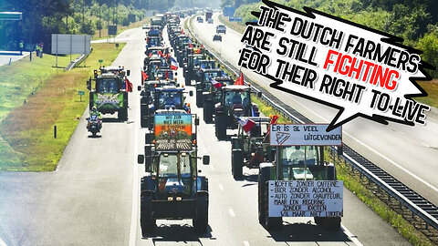 Just so you know, Dutch Farmers are STILL Fighting for Their Way of Life...