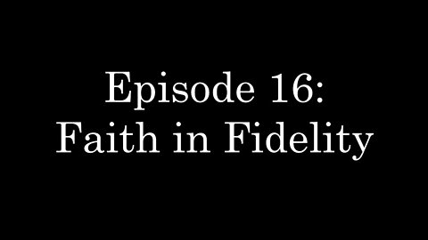 WDMC ~ Ep16: Faith in Fidelity