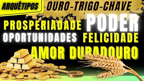 Ouro, trigo e chave -Os arquétipo que trazem a energia do dinheiro com infinitas possibilidades