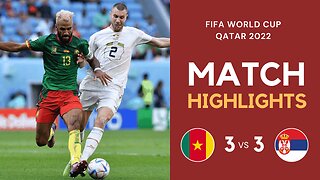 Match Highlights - Cameroon 3 vs 3 Serbia - FIFA World Cup Qatar 2022 | Famous Football