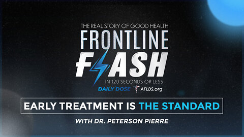 Frontline Flash™ Daily Dose: ‘EARLY TREATMENT IS OFFICIALLY THE STANDARD’ with Dr. Peterson Pierre