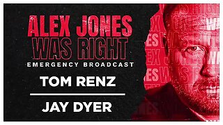 ALEX JONES WAS RIGHT EMERGENCY BROADCAST 02 -TOM RENZ - JAY DYER