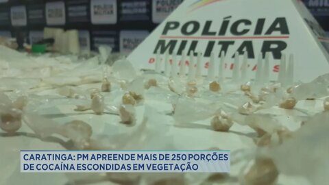 Caratinga: Polícia Militar apreende mais de 250 porções de cocaína escondidos em vegetação