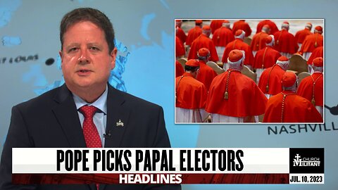 Pope Picks Papal Electors — Headlines — June 10, 2023