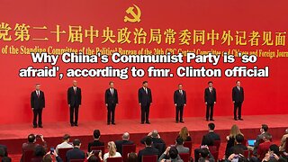 Why China's Communist Party is 'so afraid', according to fmr. Clinton official