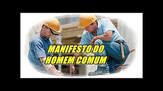 MANIFESTO DO HOMEM COMUM! A SOCIEDADE NOS SUBESTIMOU E ISSO FOI UM ERRO