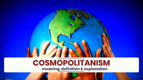 What is COSMOPOLITANISM?