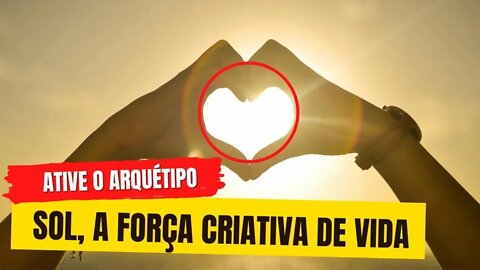 Arquétipo Sol - Extremamente poderoso | Resultados imediatos