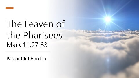 “The Leaven of the Pharisees” by Pastor Cliff Harden