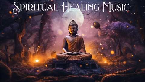 Spiritual Healing Music, Mind Healing, Meditation, Relaxation
