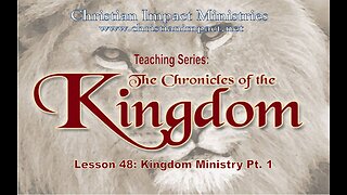 Chronicles of the Kingdom: Kingdom Ministry Pt.1 (Lesson 48)