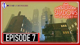 Shadows of Doubt | Playthrough | Episode 7