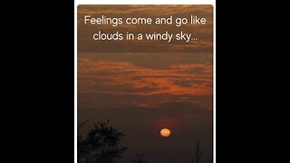 Feelings Come and Go Like Clouds in a Windy Sky…Positive Thoughts | Positive Quotes