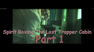 Spirit Box At The Trapper Cabin Part 1