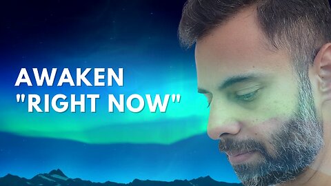 AWAKEN "RIGHT NOW" (Headphones 🎧 Recommended) | Non-Duality