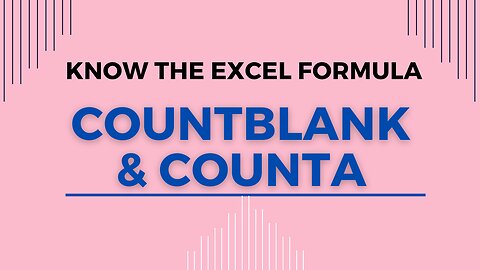 EXCEL TUTORIAL: THE COUNTBLANK AND COUNTA FORMULAS