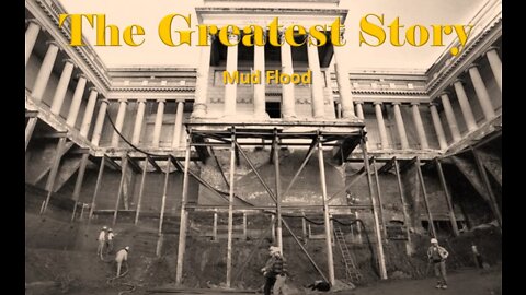 THE GREATEST STORY - Part 14 - Mud Flood