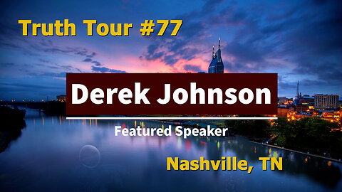 Truth Tour #77 Nashville, TN: Derek Johnson