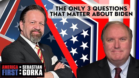The only 3 questions that matter about Biden. John Solomon with Sebastian Gorka