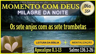 MOMENTO COM DEUS - LEITURA DIÁRIA DA BÍBLIA | MILAGRE DA NOITE - Dia 351/365 #biblia