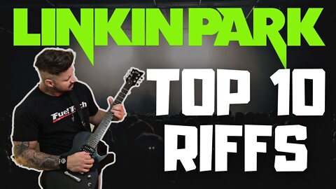 TOP 10 LINKIN PARK RIFFS