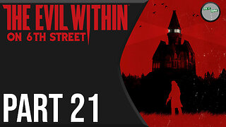 The Evil Within on 6th Street Part 21