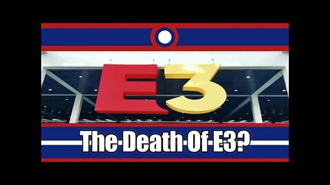 Why I Don't Think There Will Ever Be Another E3