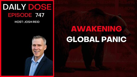 Awakening Global Panic | Ep. 747 - Daily Dose