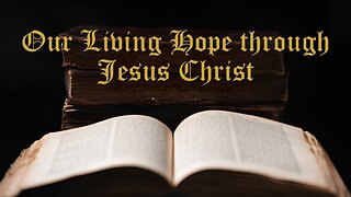 Our Living Hope through Jesus Christ