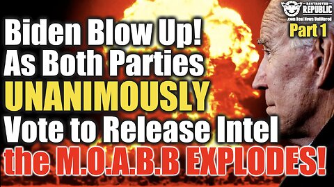 Biden Blow Up! As Both Parties UNANIMOUSLY Vote to Release Intel the M.O.A.B.B EXPLODES! P1