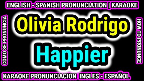 Happier | Olivia Rodrigo | Como hablar cantar con pronunciacion en ingles nativo español